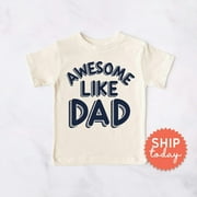 BELLA + CANVAS Father'S Day Toddler Shirt, Awesome Like Dad Shirt, Gift For Dad, Daddy And Me Matching Outfit, Father'S Day Gift For Kids(Bc-Dad78), New Born, Baby Shower Gift, New Parents Gift