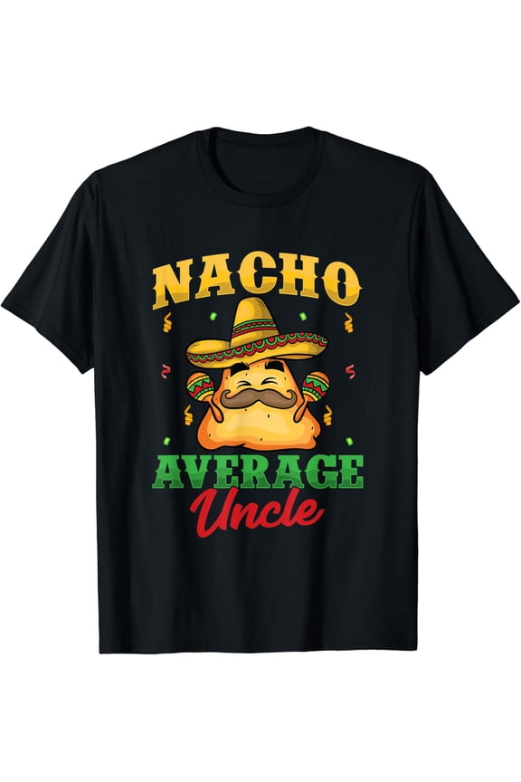 Father'S Day Uncle Brother Sombrero Nacho Average Uncle