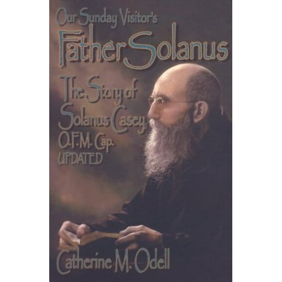 Pre-Owned Father Solanus, Updated: The Story of Solanus Casey, O.F.M., Cap (Paperback) 0879736712 9780879736712
