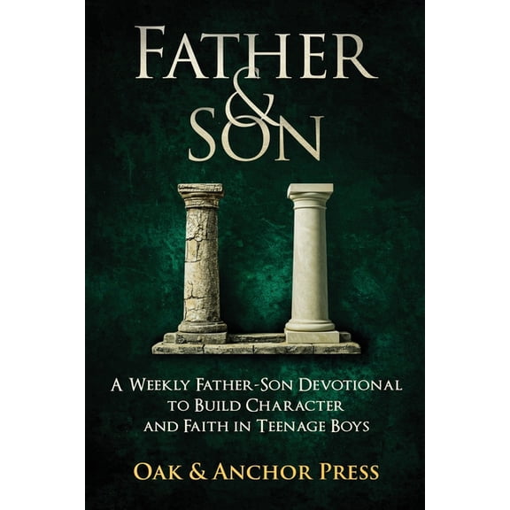 Father & Son: A Weekly Father-Son Devotional to Build Character and Faith in Teenage Boys, (Paperback)