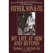 Father, Son & Co. : My Life at IBM and Beyond (Paperback)