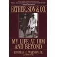 thumbnail image 1 of Father, Son & Co.: My Life at IBM and Beyond, (Paperback), 1 of 1