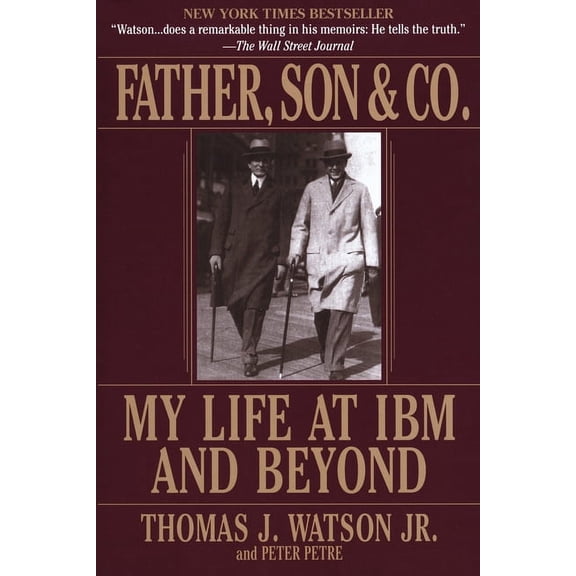 Father, Son & Co.: My Life at IBM and Beyond, (Paperback)