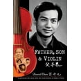 thumbnail image 1 of Father, Son & Violin: A Personal Life Story Tells the Vivid History of Mao's China (Paperback) by Mercedes Labenz, Daniel Olsen Chen, 1 of 1