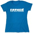 thumbnail image 1 of Father The Man Sarcastic Humor Novelty Funny Women's Casual Tees, 1 of 3