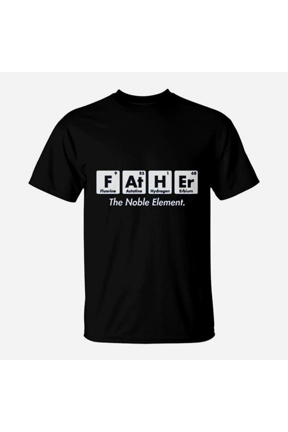 Father The Noble Element Fathers Day Funny Elements TShirt