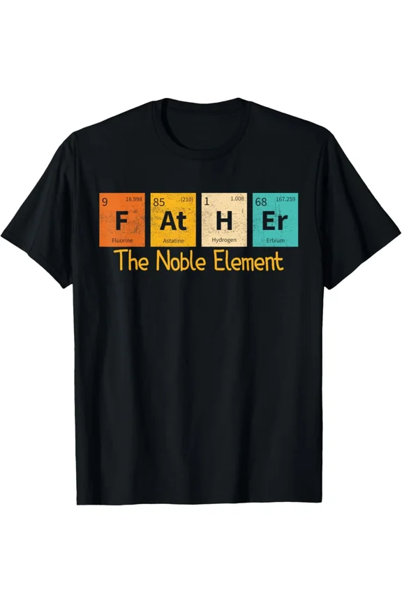 Father The Noble Element Funny Periodic Table Fathers Day T-Shirt Gift for Dad,
