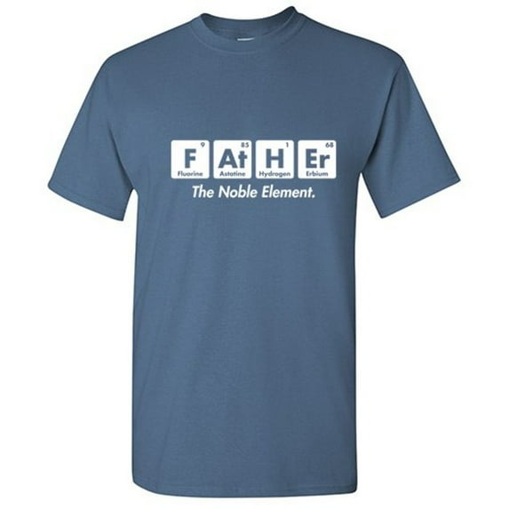 Father The Noble Element I Love My Dad Novelty Humor Graphic Tees Gift For Pops Mens Fathers Day Xmas Birthday Holiday Funny Sarcastic T Shirt