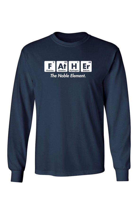 Father The Noble Element Sarcastic Novelty Gift Idea Adult Humor Funny Men's Long Sleeve Shirts
