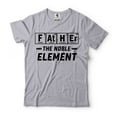 thumbnail image 1 of Father The Noble Element Shirt Funny Father T-Shirt Father Element Shirt Funny Science Shirt (4X-Large Grey), 1 of 6