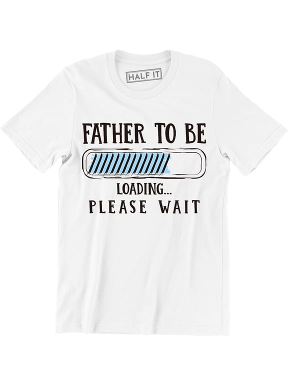 Father To Be Printed Expecting Baby Loading Funny Gift Idea Mens Dad Top T-Shirt