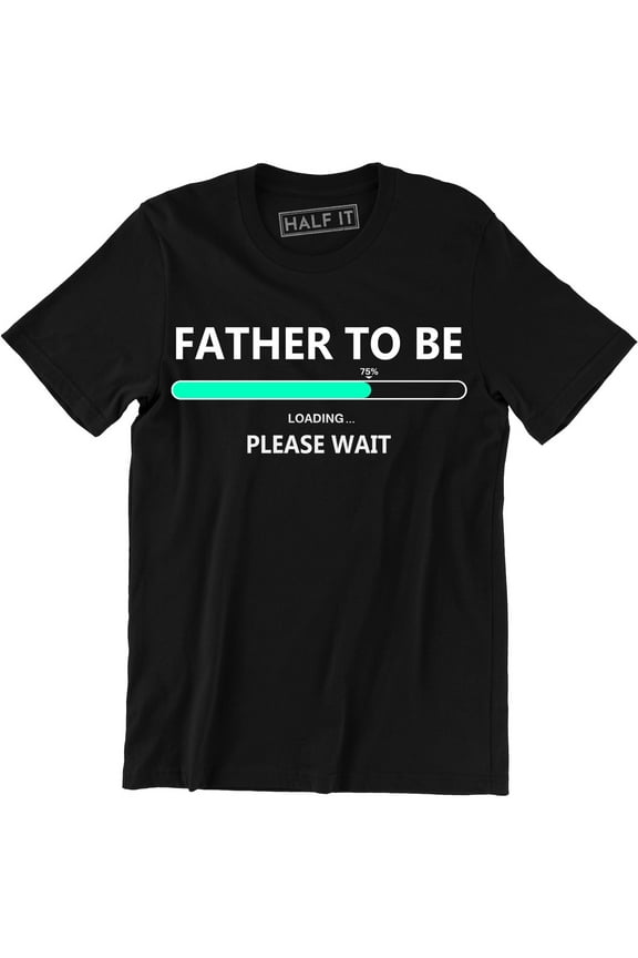 Father To Be Printed Expecting Baby Loading Funny Gift Idea Mens Dad Top Tee Shirt