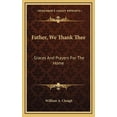 thumbnail image 1 of Father, We Thank Thee: Graces And Prayers For The Home (Hardcover), 1 of 1