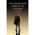 thumbnail image 1 of Father Who Forgot His Children: A True Story, (Paperback), 1 of 1