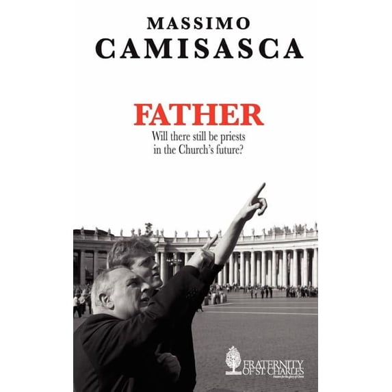 Father. Will There Still Be Priests in the Church's Future?