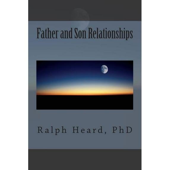 Father and Son Relationships (Paperback) by Ralph Heard