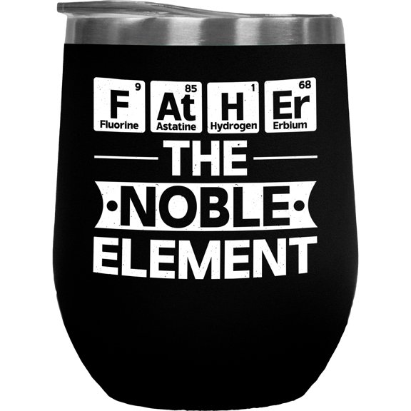 Father in Periodic Table of Elements, The Noble Element - Chemist Dad Father's Day, Black 12oz Wine Tumbler