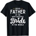 thumbnail image 1 of Father of the beautiful Bride Bridal Wedding Gifts for Dad T-Shirt, 1 of 3