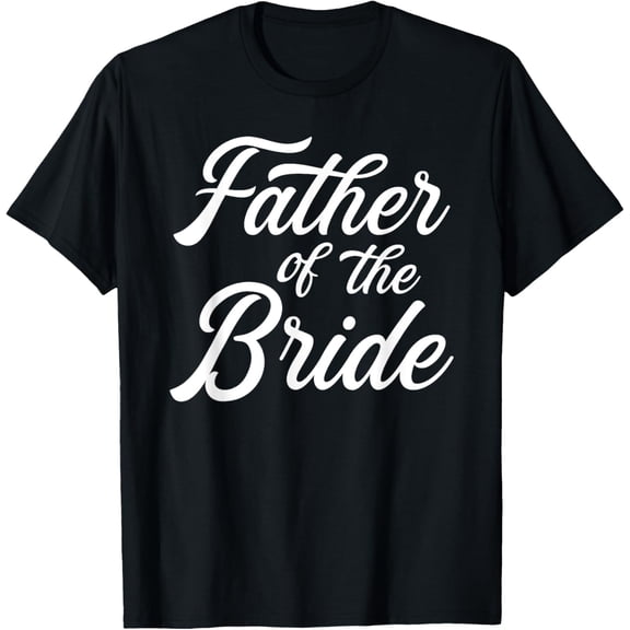 Father of the bride dad gift for wedding or bachelor party T-ShirtMen and women, Black T-shirt, size: Extra large
