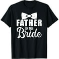 thumbnail image 1 of Father of the bride dad gift for wedding or bachelor party T-Shirt, 1 of 3