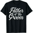thumbnail image 1 of Father of the groom dad gift for wedding or bachelor party T-Shirt, 1 of 3