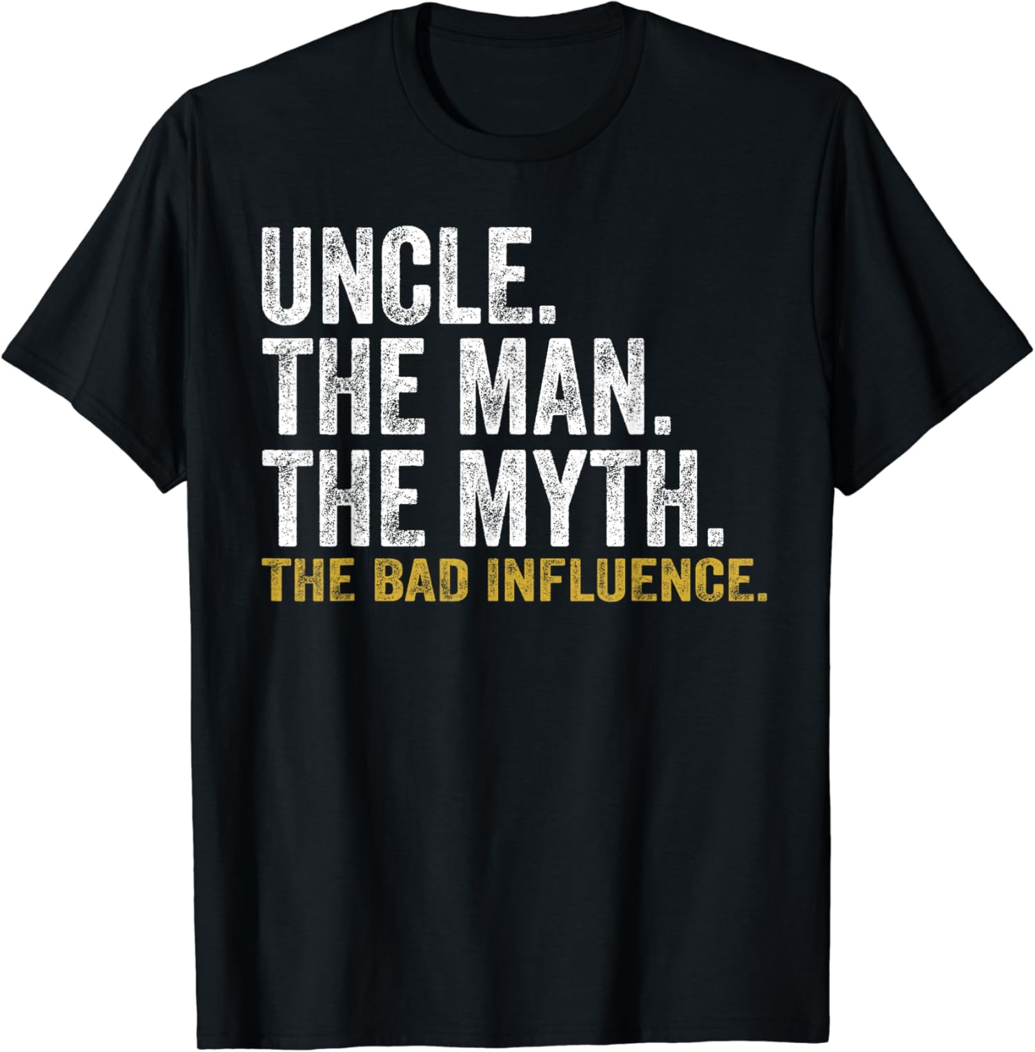 Father's Day 2024 Uncle The Man The Myth The Bad Influence T-Shirt