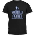 thumbnail image 1 of Father's Day Always Be Yourself Father Black Adult T-Shirt - Small, 1 of 1