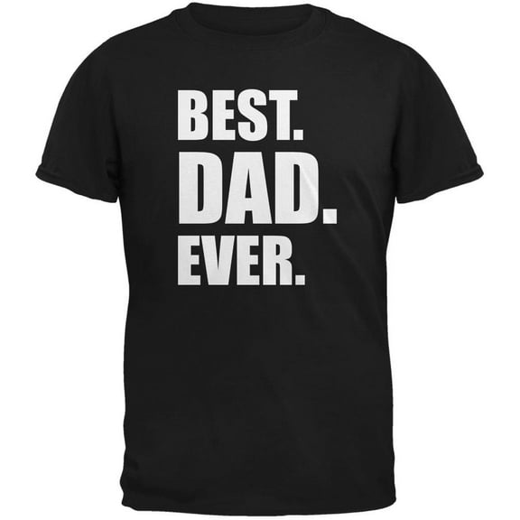 Father's Day Best Dad Ever Black Adult T-Shirt - X-Large