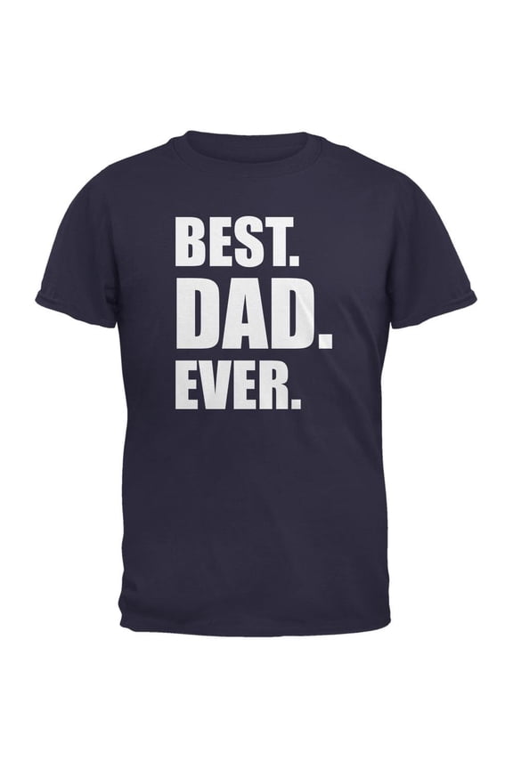 Father's Day Best Dad Ever Navy Adult T-Shirt - Small