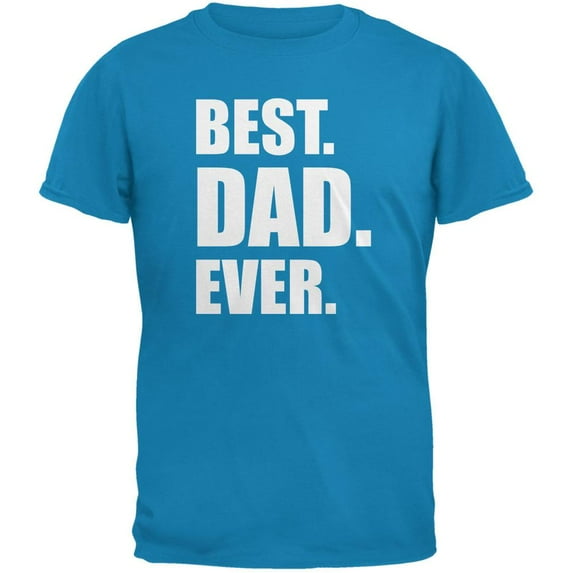Father's Day Best Dad Ever Sapphire Blue Adult T-Shirt - Small