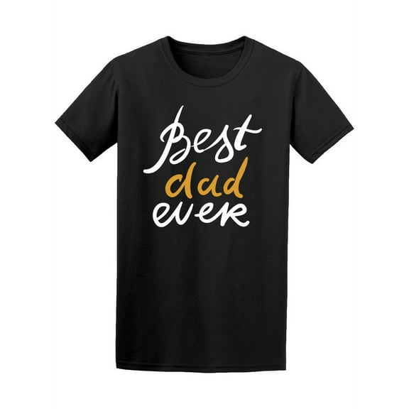 Father's Day Best Dad Ever T-Shirt Men -Image by Shutterstock, Male Large