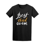 Fathers Day Best Dad Ever T-Shirt Men -Image by Shutterstock, Male Medium