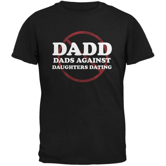 Father's Day DADD Dads Against Daughters Dating Black Adult T-Shirt - Large