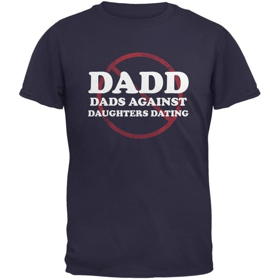 Father's Day DADD Dads Against Daughters Dating Navy Adult T-Shirt - Small