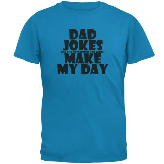 Father's Day Dad Jokes Make My Day Mens T Shirt Sapphire 3X-LG