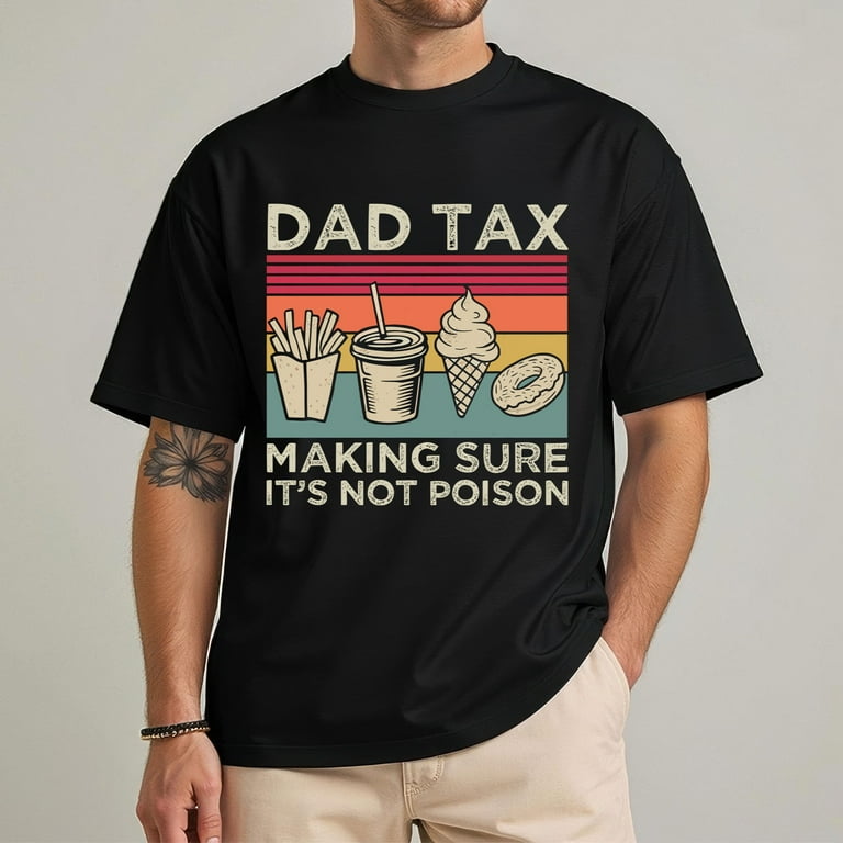 Father's Day Dad Tax T-Shirt - Funny Cotton Classic Fit Tee