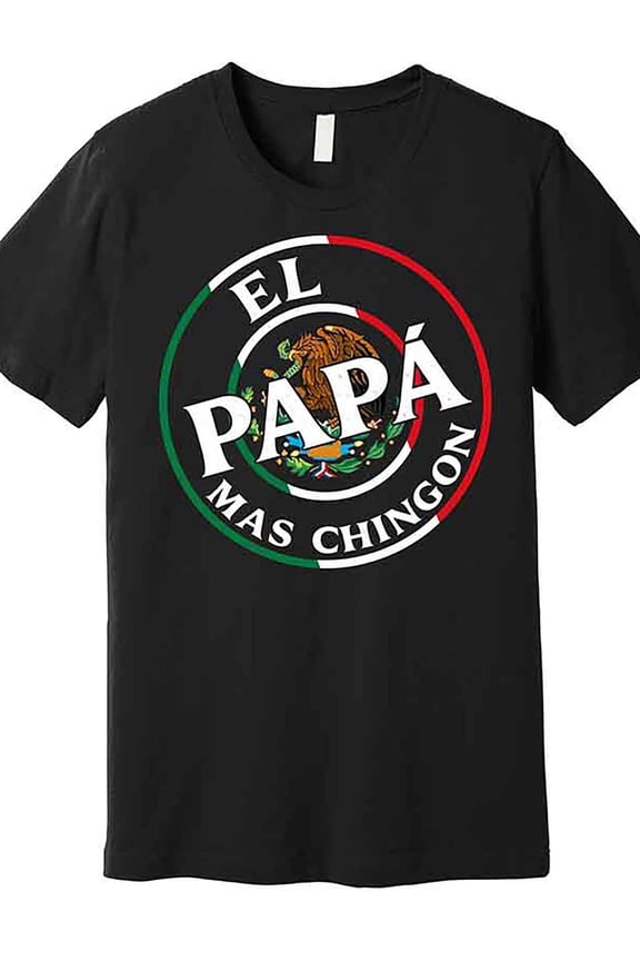 Father's Day El Papa Mas Chingon Funny Mexican Dad Premium T-shirt - Black Short Sleeve Graphic Tee - For Funny & Proud Dads - Perfect Gift for Father's Day