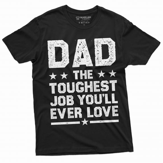 Father's Day Father dad Tee shirt Dad the toughest job you will ever Love Father daddy gift Tee (4X-Large Black)