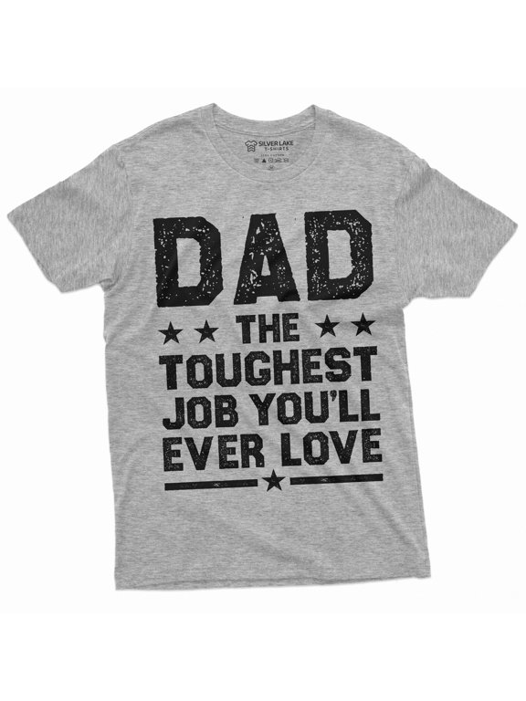 Father's Day Father dad Tee shirt Dad the toughest job you will ever Love Father daddy gift Tee (Small Grey)