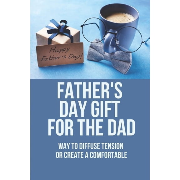 Father's Day Gift For The Dad: Way To Diffuse Tension Or Create A Comfortable: Books For Dad Personalized (Paperback)