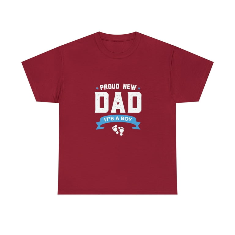 Proud New Dad Its A Boy Cute Father's Day T-Shirt Gift Baby Proud New Dad Its A Boy Cute Father's Day T-Shirt Gift Baby