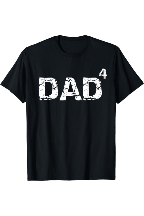 Father's Day Gift from Kids Dad of 4 Dad to the Fourth Power T-Shirt