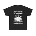 thumbnail image 1 of Father's Day Shirt Nothing Scares me I Have Two Daughters Shirt ID-0513YLZG, 1 of 10