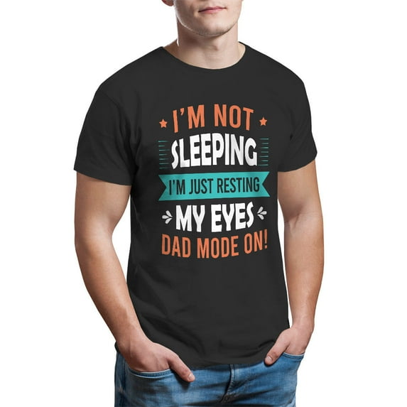 Father's Day Shirt, I'm Not Sleeping I'm Just Resting My Eyes - Dad Mode On! T-Shirt, Father's Day Gift, Men's Tee, Gifts For Dad, Tee Shirt, Men's T-Shirt, Papa Shirt