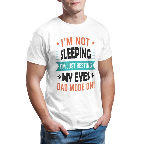 Father's Day Shirt, I'm Not Sleeping I'm Just Resting My Eyes - Dad Mode On! T-Shirt, Father's Day Gift, Men's Tee, Gifts For Dad, Tee Shirt, Men's T-Shirt, Papa Shirt