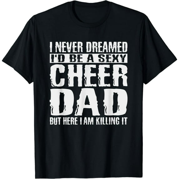 Father's Day Shirts Cheer Dad & Killing It Cheerdancing Tees