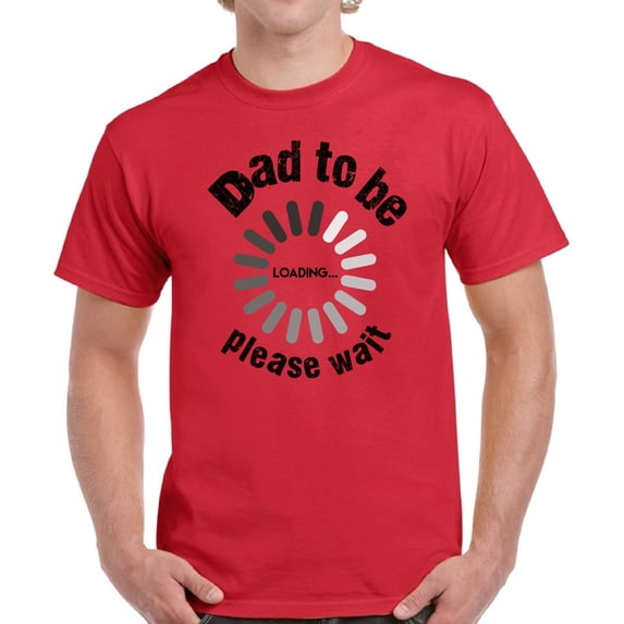Father's Day Shirts for Men Dad To Be Loading Please Wait Graphic Tee - Daddy Gifts S M L XL 2XL 3XL 4XL 5XL