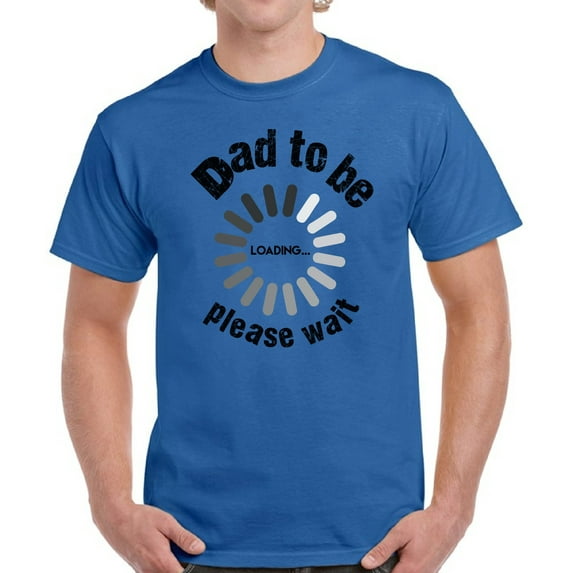 Father's Day Shirts for Men Dad To Be Loading Please Wait Graphic Tee - Daddy Gifts S M L XL 2XL 3XL 4XL 5XL