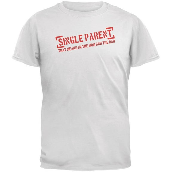 Father's Day Single Parent White Adult T-Shirt - X-Large