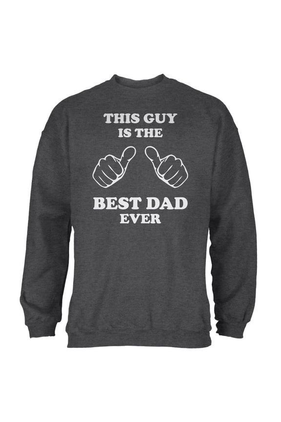 Father's Day This Guy Best Dad Ever Mens Sweatshirt Deep Heather X-LG